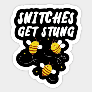 Snitches get Stung Sticker